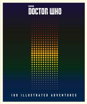 Cover of the book Doctor Who: 100 Illustrated Adventures by George Lamming