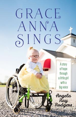 Cover of the book Grace Anna Sings by James W. Goll, Michal Ann Goll