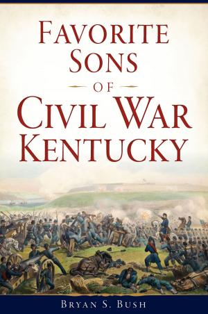Cover of the book Favorite Sons of Civil War Kentucky by Frankie Y. Bailey, Alice P. Green