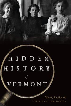 Cover of the book Hidden History of Vermont by Barb Wardius, Ken Wardius