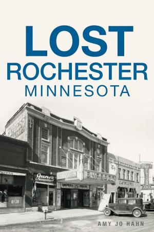 Cover of the book Lost Rochester, Minnesota by Kristen R. Normile