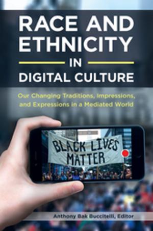 Cover of the book Race and Ethnicity in Digital Culture: Our Changing Traditions, Impressions, and Expressions in a Mediated World [2 volumes] by Victoria Martin