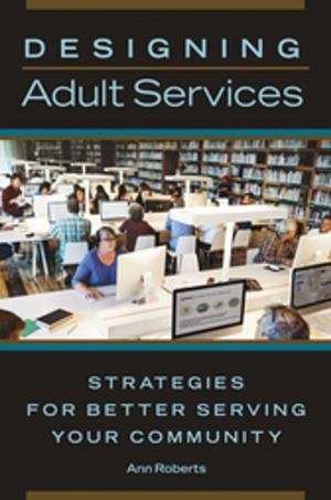 Cover of the book Designing Adult Services: Strategies for Better Serving Your Community by Daniel Bedford, John Cook