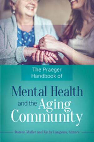 Cover of the book The Praeger Handbook of Mental Health and the Aging Community by Jessica Zellers, Tina M. Adams, Katherine Hill