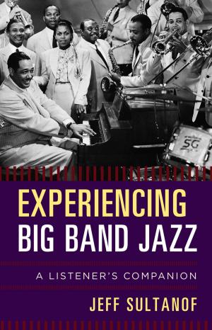 Cover of the book Experiencing Big Band Jazz by James W. Messerschmidt