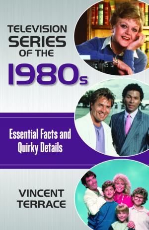 Cover of the book Television Series of the 1980s by Mark I. Wilson, Aharon Kellerman, Kenneth E. Corey