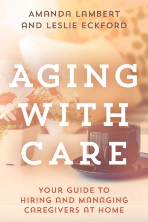 Cover of the book Aging with Care by David Bruce, Nevin Reda, Ellen Frankel, Henry Carrigan, Laleh Bakhtiar, Marc Zvi Brettler