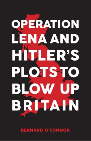 Cover of the book Operation Lena and Hitler's Plots to Blow Up Britain by Colin Maggs, MBE