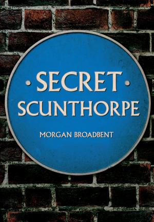 Cover of the book Secret Scunthorpe by Bob Clarke