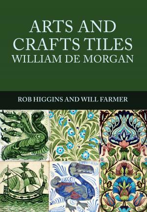 Cover of the book Arts and Crafts Tiles: William de Morgan by Matt Younger, Mike Younger