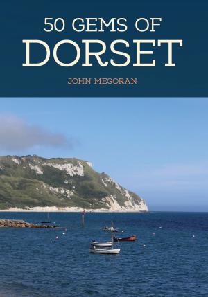 Cover of the book 50 Gems of Dorset by Dilip Sarkar