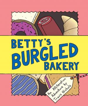 Cover of the book Betty's Burgled Bakery by Chronicle Books