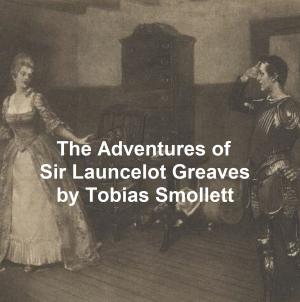 Cover of the book The Adventures of Sir Launcelot Greaves by Joseph Altsheler