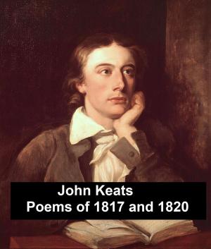 Cover of the book John Keats: Poems of 1817 and 1820, plus Endymion by Alfred Thayer Mahan