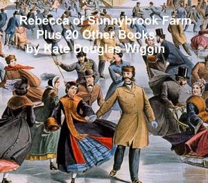 Cover of the book Rebecca of Sunnybrook Farm Plus 20 Other Books by Kate Douglas Wiggin by Anton Chekhov
