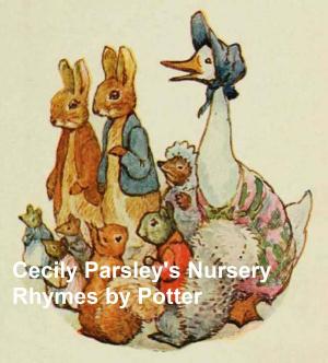 Cover of the book Cecily Parsley's Nursery Rhymes, Illustrated by Fanny Burney