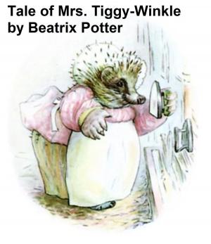 Cover of the book The Tale of Mrs. Tiggy-Winkle, Illustrated by Anna Katharine Green