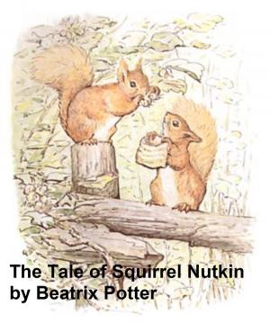 Cover of the book The Tale of Squirrel Nutkin, Illustrated by Bret Harte