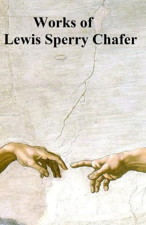 Cover of the book Lewis Sperry Chafer - Six Books by Theodore Roosevelt