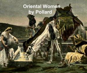 Cover of the book Oriental Women, Illustrated by Angelo Solomon Rappoport