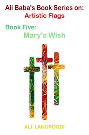 Cover of the book Ali Baba's Book Series on: Artistic Flags - Book Five: Mary's Wish by Geoffrey Chaucer
