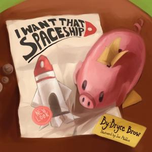 Cover of the book I Want That Spaceship! by Lynn Van Praagh-Gratton, Brett Stephan Bass