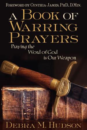 Cover of A Book of Warring Prayers: Praying the Word of God is Our Weapon