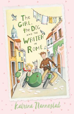 Cover of the book The Girl, the Dog and the Writer in Rome by Katrina Nannestad