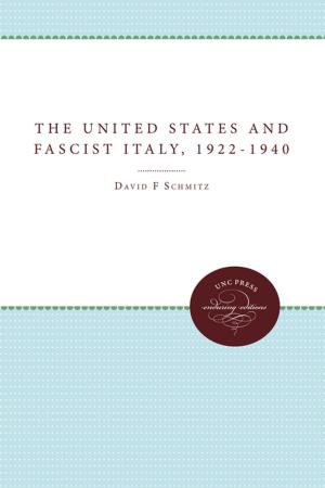 Book cover of The United States and Fascist Italy, 1922-1940