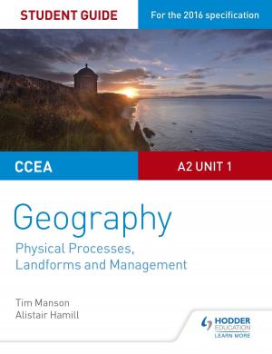 Book cover of CCEA A2 Unit 1 Geography Student Guide 4: Physical Processes, Landforms and Management