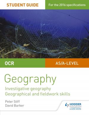 Cover of the book OCR AS/A level Geography Student Guide 4: Investigative geography; Geographical and fieldwork skills by Peter Hagan
