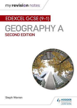 Cover of the book My Revision Notes: Edexcel GCSE (9-1) Geography A Second Edition by Judy Gardiner