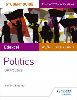 Cover of the book Edexcel AS/A-level Politics Student Guide 1: UK Politics by Jean-Claude Gilles, Karine Harrington, Séverine Chevrier-Clarke