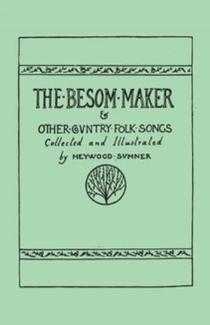 Cover of the book The Besom Maker and Other Country Folk Songs by Alfred Russel Wallace