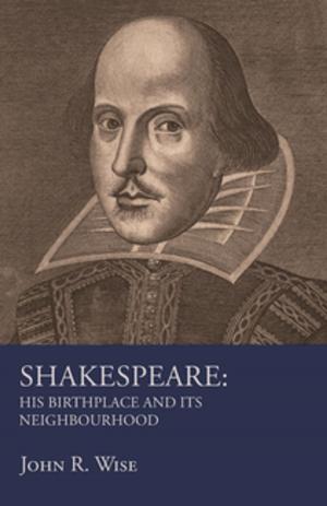 Book cover of Shakespeare - His Birthplace and Its Neighbourhood