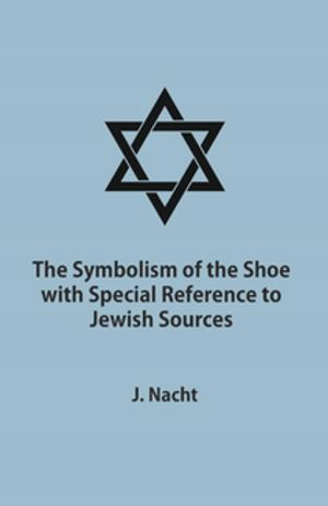 Cover of the book The Symbolism of the Shoe with Special Reference to Jewish Sources by James Laver