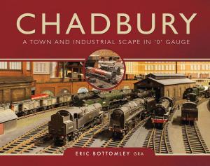 Cover of the book Chadbury: A Town and Industrial Scape in '0' Gauge by H C  Owtram