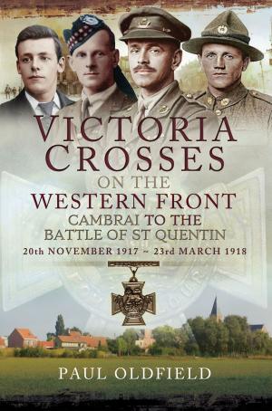 Cover of the book Victoria Crosses on the Western Front – Cambrai to the Battle of St Quentin by Laurence Waters