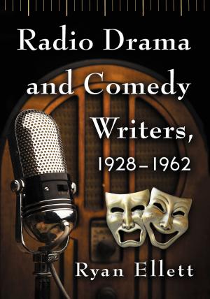 Cover of the book Radio Drama and Comedy Writers, 1928-1962 by Harvey J. Irwin and Caroline A. Watt