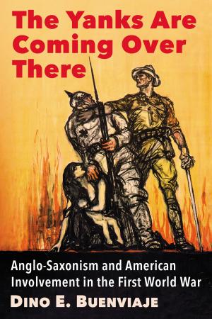 Cover of the book The Yanks Are Coming Over There by Marc E. Vargo