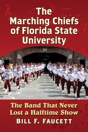 Cover of the book The Marching Chiefs of Florida State University by Dennis F. Poindexter