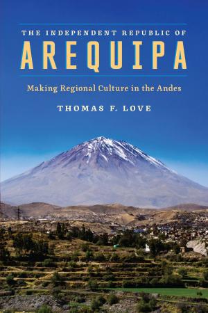 Cover of the book The Independent Republic of Arequipa by Craig E. Colten, Peter N.  Skinner