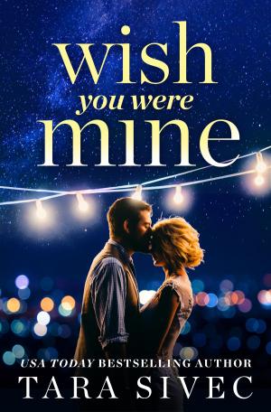 Cover of the book Wish You Were Mine by Connie Peck