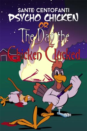 Cover of the book Psycho Chicken or The Day the Chicken Clucked by David B. Vaughan