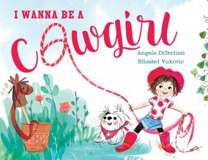 Cover of the book I Wanna Be a Cowgirl by April Pulley Sayre