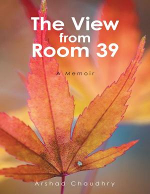 Cover of the book The View from Room 39: A Memoir by Harvey Havel