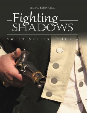 Cover of the book Fighting Shadows: Swift Series: Book 6 by Charles W. King