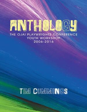 Cover of the book Anthology: The Ojai Playwrights Conference Youth Workshop 2006-2016 by Helen Kanevsky