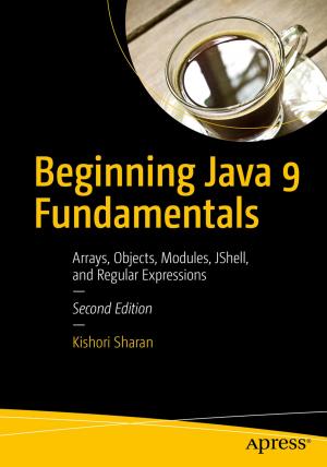 Cover of the book Beginning Java 9 Fundamentals by Karen Morton, Kerry Osborne, Robyn Sands, Riyaj Shamsudeen, Jared Still