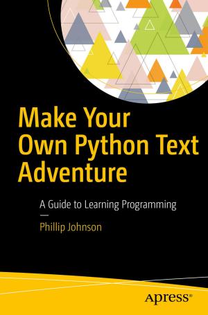 Cover of the book Make Your Own Python Text Adventure by Kelvin Sung, Jack Keng-Wei Chang, Rob Zhu, Jebediah Pavleas